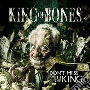 King Of Bones - Don'T Mess With The King cd musicale di King Of Bones