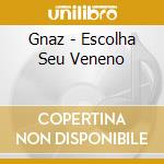 Gnaz - Escolha Seu Veneno cd