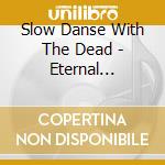 Slow Danse With The Dead - Eternal Mourning cd