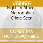 Night In Athens - Metropolis + Crime Seen cd