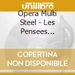 Opera Multi Steel - Les Pensees Magiques cd