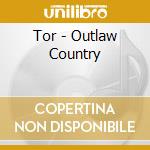 Tor - Outlaw Country cd