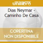 Dias Neymar - Caminho De Casa cd