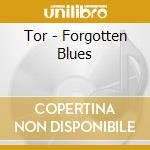 Tor - Forgotten Blues cd