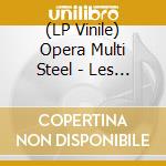 (LP Vinile) Opera Multi Steel - Les Passions Tristes lp vinile