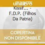 Kissif... - F.D.P. (Filhos Da Patria) cd