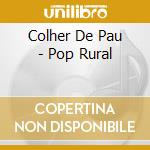 Colher De Pau - Pop Rural cd