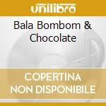 Bala Bombom & Chocolate cd