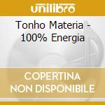 Tonho Materia - 100% Energia cd