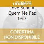 Love Song A Quem Me Faz Feliz cd