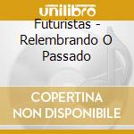 Futuristas - Relembrando O Passado cd