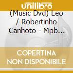 (Music Dvd) Leo / Robertinho Canhoto - Mpb Especial 1974 cd