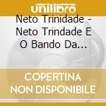 Neto Trinidade - Neto Trindade E O Bando Da Lua Live cd