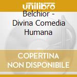 Belchior - Divina Comedia Humana cd musicale di Belchior