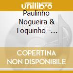 Paulinho Nogueira & Toquinho - Sempre Amigos cd