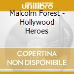 Malcolm Forest - Hollywood Heroes cd