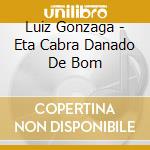 Luiz Gonzaga - Eta Cabra Danado De Bom cd