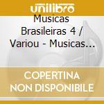 Musicas Brasileiras 4 / Variou - Musicas Brasileiras 4 / Variou cd musicale di Musicas Brasileiras 4 / Variou