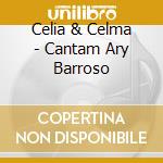 Celia & Celma - Cantam Ary Barroso cd