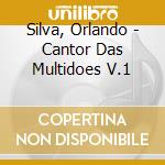 Silva, Orlando - Cantor Das Multidoes V.1 cd musicale di Silva, Orlando