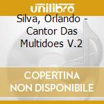 Silva, Orlando - Cantor Das Multidoes V.2 cd