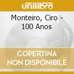 Monteiro, Ciro - 100 Anos cd