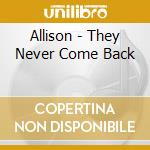 Allison - They Never Come Back cd musicale