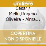 Cesar / Mello,Rogerio Oliveira - Alma De Fronteira cd