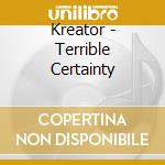 Kreator - Terrible Certainty cd musicale di Kreator