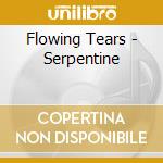 Flowing Tears - Serpentine cd musicale di Flowing Tears