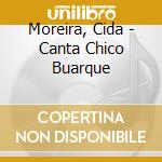 Moreira, Cida - Canta Chico Buarque cd