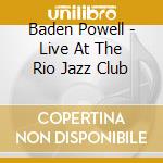 Baden Powell - Live At The Rio Jazz Club cd