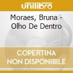 Moraes, Bruna - Olho De Dentro cd