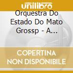 Orquestra Do Estado Do Mato Grossp - A Forca Do Boi cd