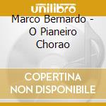 Marco Bernardo - O Pianeiro Chorao cd
