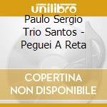 Paulo Sergio Trio Santos - Peguei A Reta cd