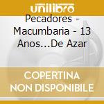 Pecadores - Macumbaria - 13 Anos...De Azar cd