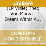 (LP Vinile) Theo Von Marva - Dream Within A Dream lp vinile di Theo Von Marva