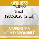 Twilight Ritual - 1982-2020 (2 Cd) cd