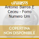 Antonio Barros E Ceceu - Forro Numero Um cd musicale di Antonio Barros E Ceceu