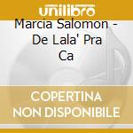 Marcia Salomon - De Lala' Pra Ca cd