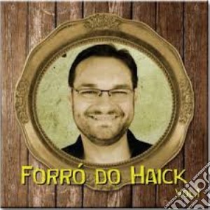 Sandro Haick - Forro Do Haick Vol.1 cd musicale di Sandro Haick