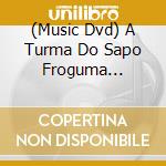 (Music Dvd) A Turma Do Sapo Froguma Aventura Musical Kit / Var [Edizione: Stati Uniti] cd musicale