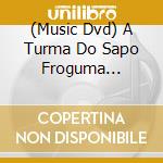 (Music Dvd) A Turma Do Sapo Froguma Aventura Musical Kit / Var [Edizione: Stati Uniti] cd
