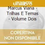 Marcus Viana - Trilhas E Temas - Volume Dois cd