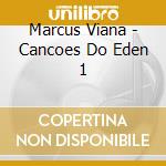 Marcus Viana - Cancoes Do Eden 1 cd