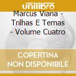 Marcus Viana - Trilhas E Temas - Volume Cuatro cd