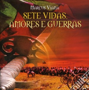 Marcus Viana - Sete Vidas Amores E Guerras cd musicale di Marcus Viana