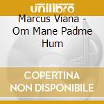 Marcus Viana - Om Mane Padme Hum cd