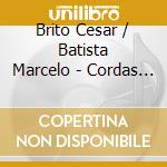 Brito Cesar / Batista Marcelo - Cordas Harmonicas 2 cd